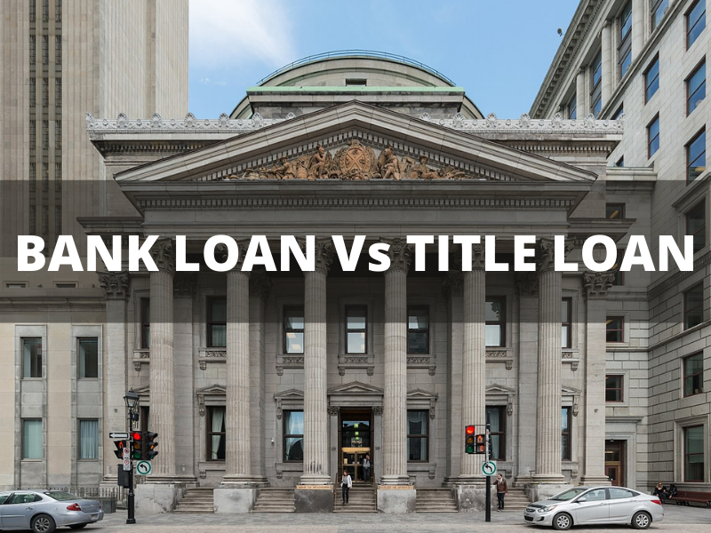 bank loan Vs title loan
