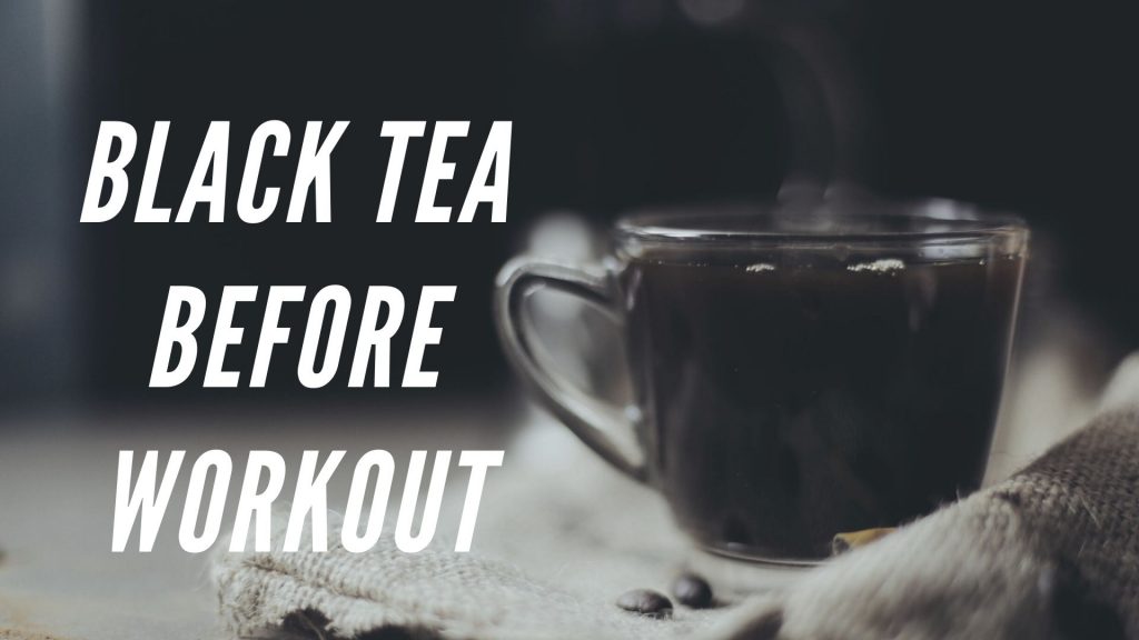 Black Tea Before Workout