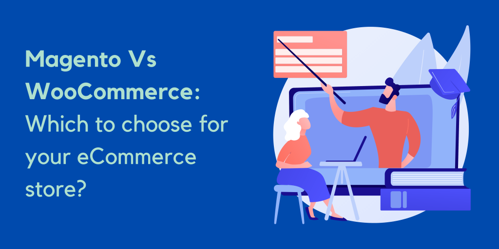Magento Vs WooCommerce which to choose for your eCommerce store