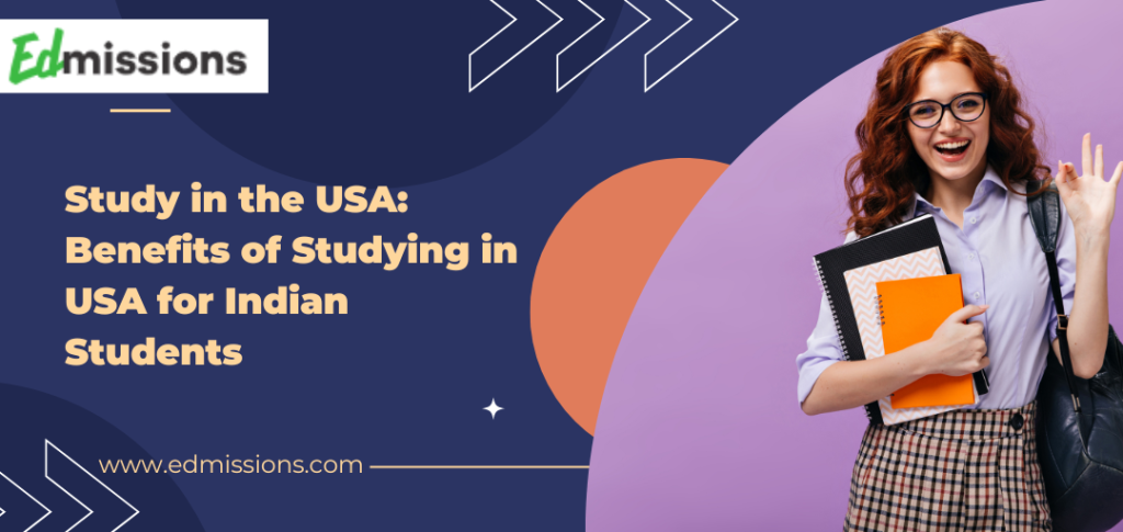 Study in the USA Benefits of Studying in USA for Indian Students