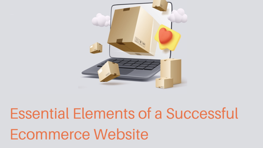 Essential Elements of a Successful Ecommerce Website